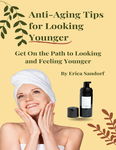 Anti-Aging Tips for Looking Younger