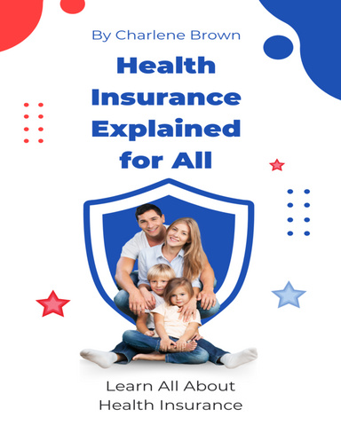Health Insurance Explained for All