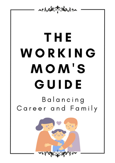 The Working Mom's Guide: Balancing Career and Family