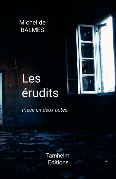 Les érudits.  Pièce de théâtre en deux actes.