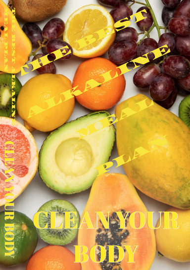 THE BEST ALKALINE MEAL PLAN (CLEAN YOUR BODY)