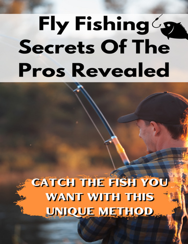 Fly Fishing Secrets Of The Pros Revealed