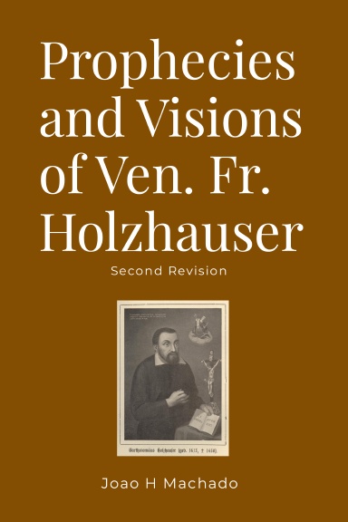 Prophecies and Visions of Ven. Fr. Holzhauser