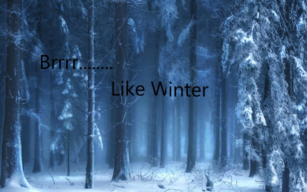 Brrrrr.......Like Winter