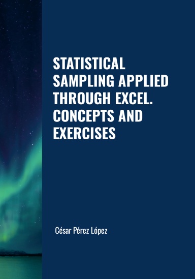 STATISTICAL SAMPLING APPLIED THROUGH EXCEL.  CONCEPTS AND EXERCISES