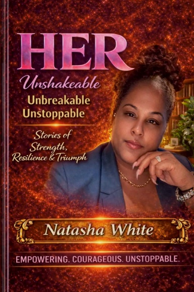 HER!  Unshakeable • Unbreakable • Unstoppable