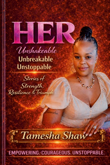HER!  Unshakeable • Unbreakable • Unstoppable