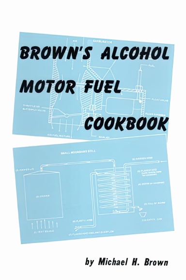 Brown's Alcohol Motor Fuel Cookbook