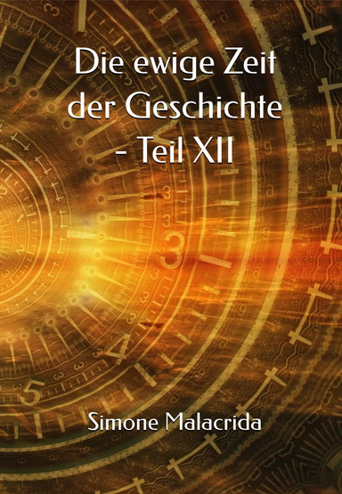 Die ewige Zeit der Geschichte - Teil XII