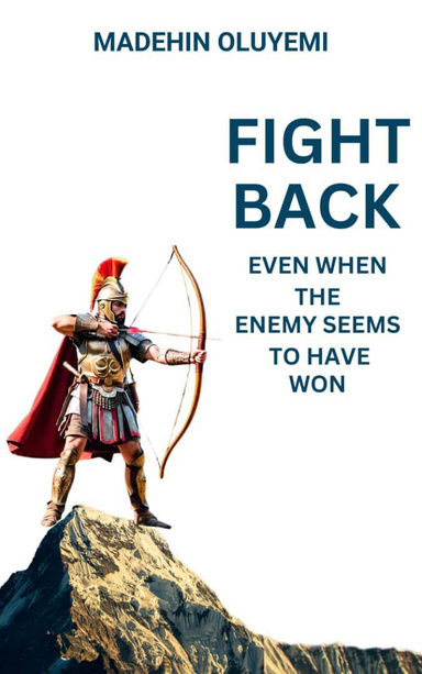 Fight Back: Even When the Enemy Seems to Have Won