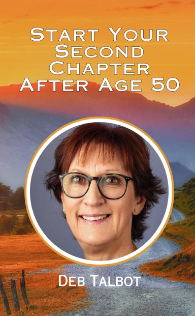 Start Your Second Chapter After Age 50: Deb Talbot