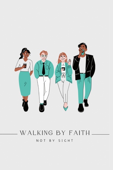 Walk By Faith And Not By Sight