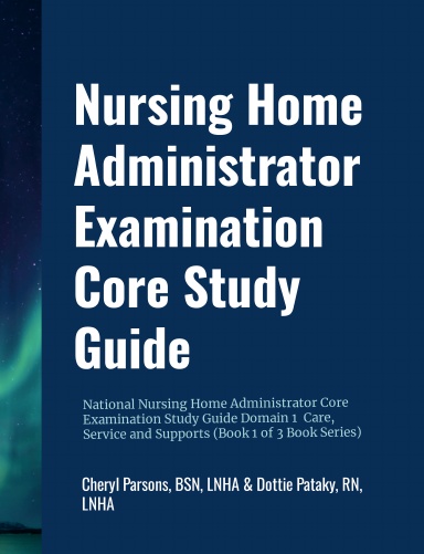National Nursing Home Administrators Core Examination Study Guide NAB ...