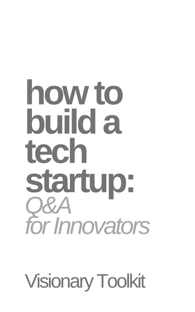 How to Build a Tech Startup: Q&A for Innovators