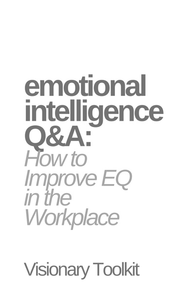 Emotional Intelligence Q&A: How to Improve EQ in the Workplace