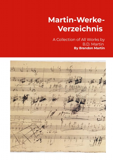 Martin-Werke-Verzeichnis: A Collection of All Works by B.D. Martin