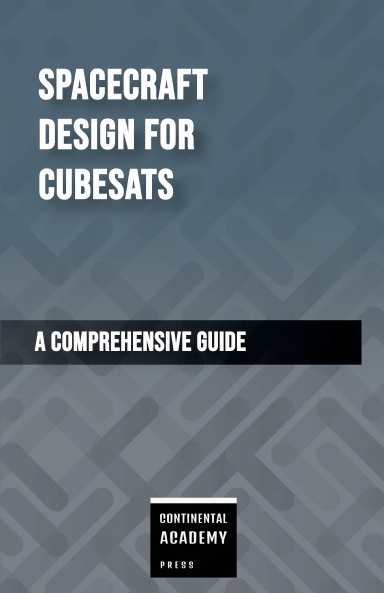 Spacecraft Design for CubeSats - A Comprehensive Guide