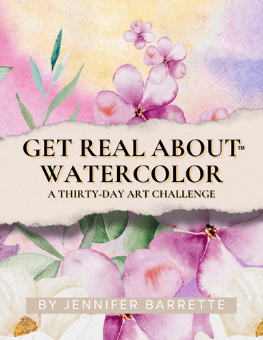 GET REAL ABOUT WATERCOLOR - A 30 Day Art Challenge