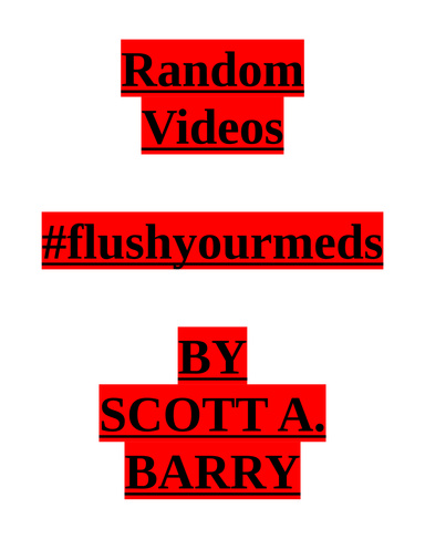 Random Videos #flushyourmeds
