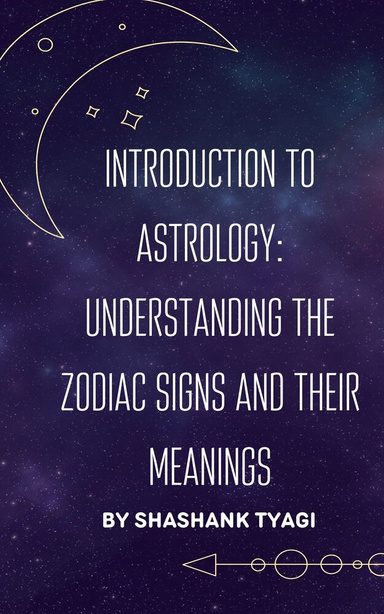 Introduction to Astrology: Understanding the Zodiac Signs and Their Meanings