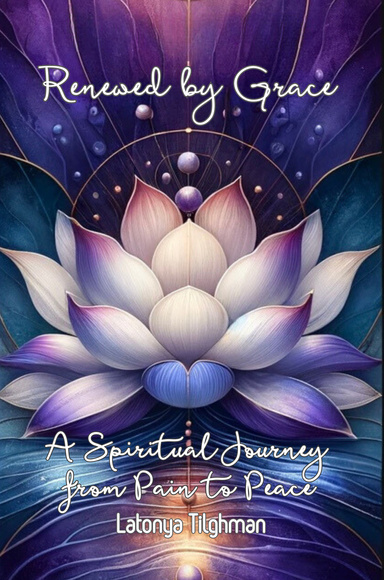 Renewed by Grace A Spiritual Journey from Pain to Peace