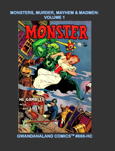 Monsters, Murder, Mayhem & Madmen: Volume 1 (HC)