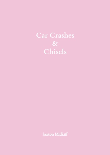 Car Crashes & Chisels