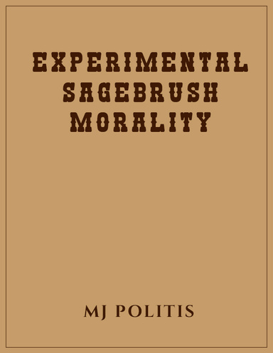 Experimental Sagebrush Morality