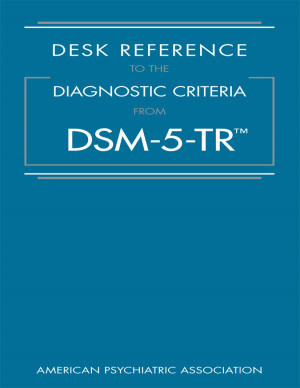 Desk reference to the diagnostic criteria from DSM-5-TR