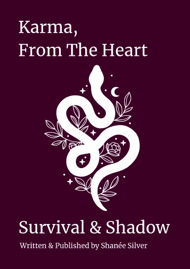 Karma, From The Heart- Survival & Shadow