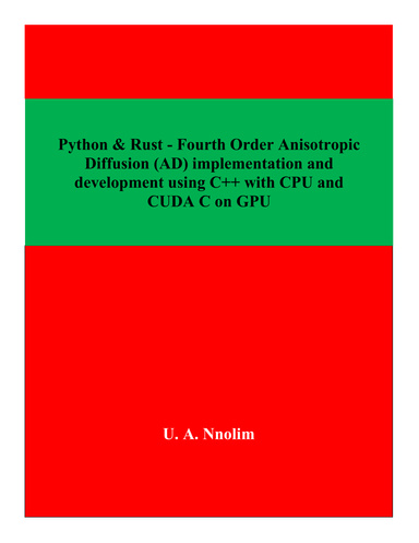 Python & Rust - Fourth Order Anisotropic Diffusion (AD) implementation and development using C++ with CPU and CUDA C on GPU