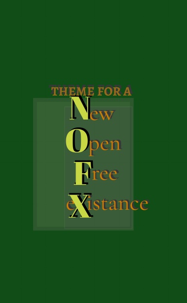 Theme From a New Open and Free eXistence