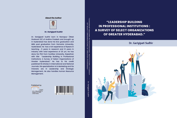 “LEADERSHIP BUILDING IN PROFESSIONAL INSTITUTIONS: A SURVEY OF SELECT ORGANIZATIONS OF GREATER HYDERABAD”