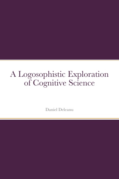 A Logosophistic Exploration of Cognitive Science