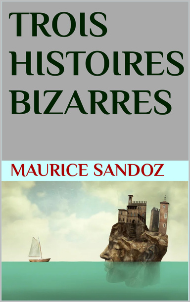 TROIS HISTOIRES BIZARRES
