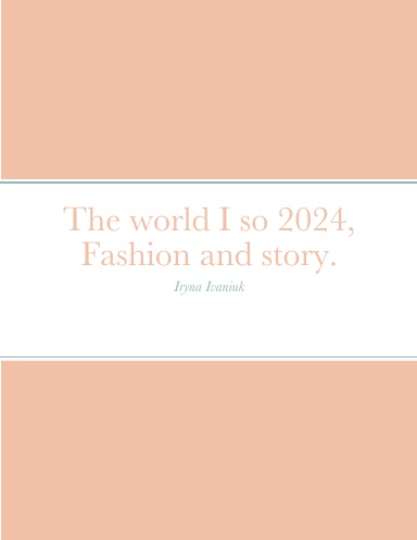 The world I so 2024, Fashion and story.
