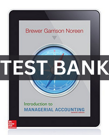 Test Bank Introduction to Managerial Accounting 7th Edition