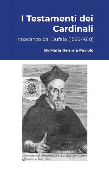 I Testamenti dei Cardinali: Innocenzo del Bufalo (1566-1610)