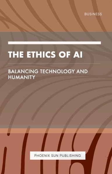 The Ethics of AI - Balancing Technology and Humanity