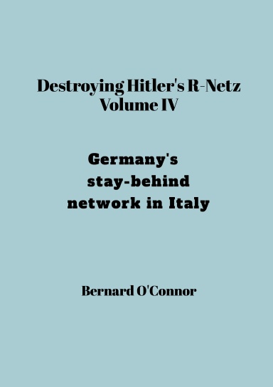 Destroying Hitler’s R-Netz    Volume IV: