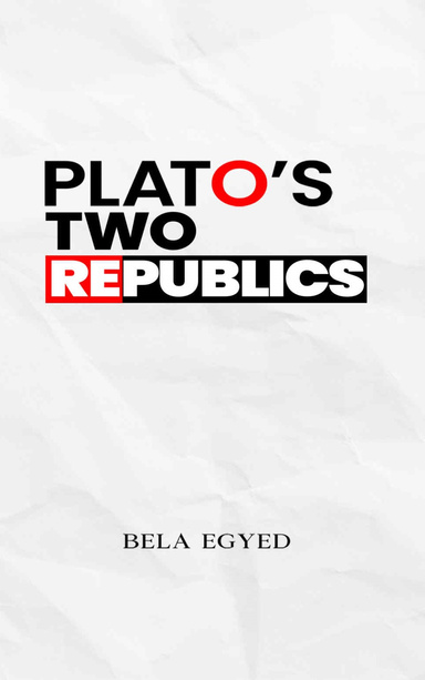 PLATO’S TWO REPUBLICS