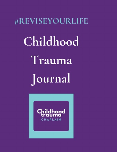 Childhood Trauma Chaplain: Childhood Trauma Journal
