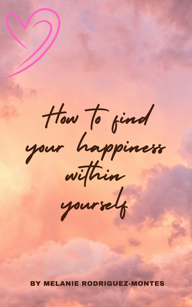 How To Find Happiness With In Yourself