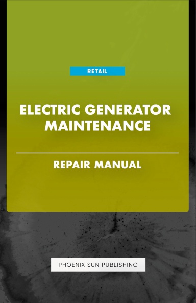 Electric Generator Maintenance - Repair Manual