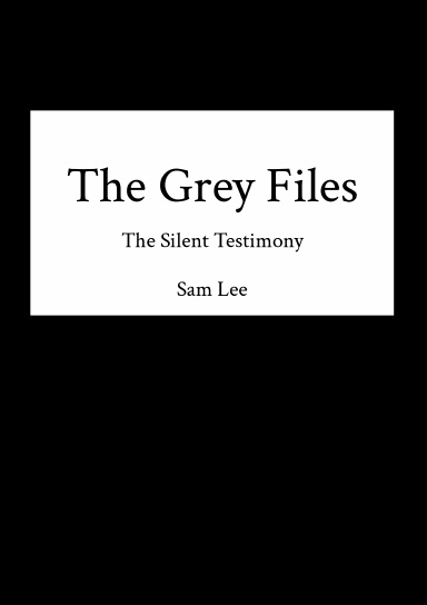 The Grey Files: The Silent Testimony