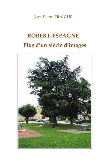 Robert-Espagne - Plus d'un siècle d'images