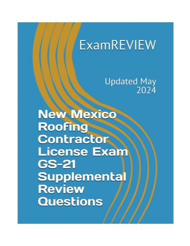 New Mexico Roofing Contractor License Exam GS-21 Supplemental Review Questions