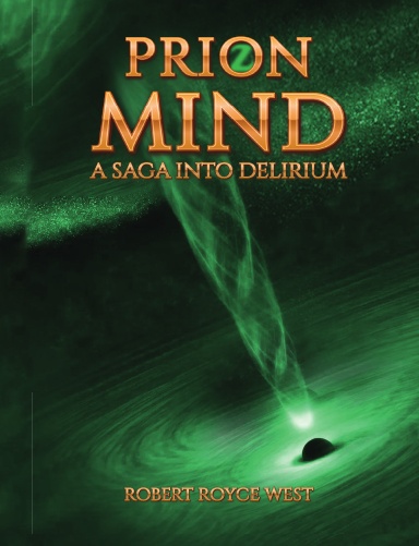 Prion Mind: A Saga Into Delirium