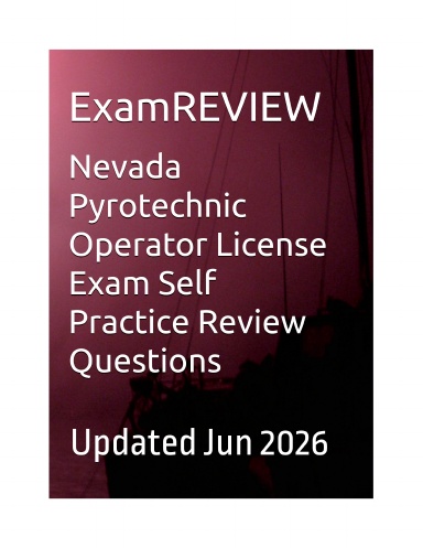 Nevada Pyrotechnic Operator License Exam Self Practice Review Questions