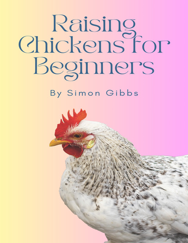 Raising Chickens for Beginners